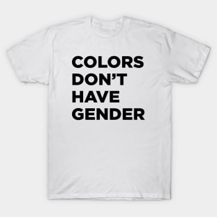 Colors Don't Have Gender T-Shirt